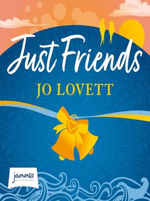 cover image of Just Friends: a heart-warming, feel-good and funny romantic comedy